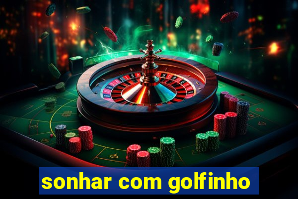 sonhar com golfinho